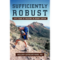 Sufficiently Robust: Fifty Years of Walking in Grand Canyon - Paperback