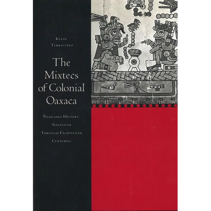 The Mixtecs of Colonial Oaxaca: Nudzahui History, Sixteenth Through Eighteenth Centuries - Paperback