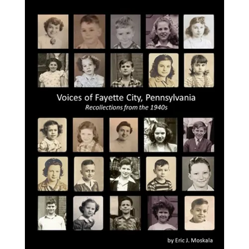 Voices of Fayette City, Pennsylvania: Recollections from the 1940s - Paperback