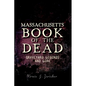 Massachusetts Book of the Dead:: Graveyard Legends and Lore - Paperback