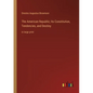 The American Republic; Its Constitution, Tendencies, and Destiny: in large print - Paperback