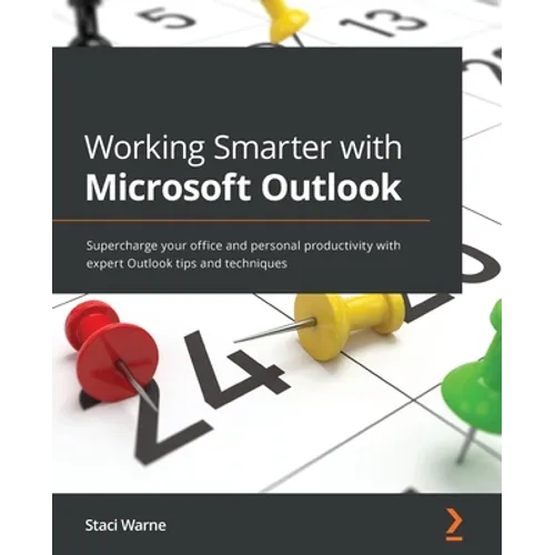 Working Smarter with Microsoft Outlook: Supercharge your office and personal productivity with expert Outlook tips and techniques - Paperback