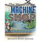 The Mouse in the Machine Shop - Hardcover