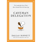 Caveman Delegation: The Leadership Secret That's Been Around Since the Stone Age - Paperback