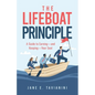 The Lifeboat Principle: A Guide to Earning - and Keeping - Your Seat - Paperback