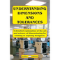 Understanding Dimensions and Tolerances: A Guide to dimensioning technical drawings for aspiring and existing designers to have a greater understandin - Paperback