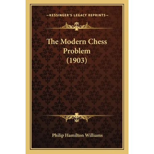 The Modern Chess Problem (1903) - Paperback