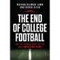 The End of College Football: On the Human Cost of an All-American Game - Paperback