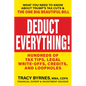 Deduct Everything!: Hundreds of Tax Tips, Legal Write-Offs, Credits, and Loopholes - Paperback