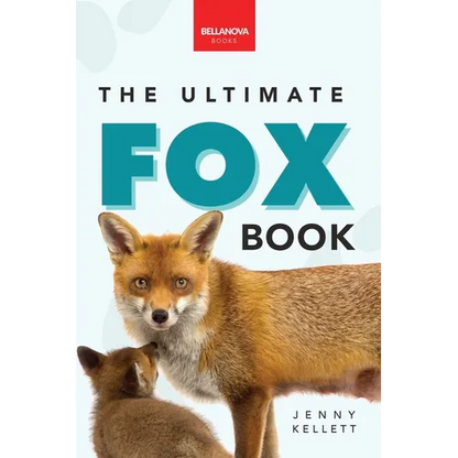 Foxes The Ultimate Fox Book: Fox Facts, Red & Arctic Foxes, Photos, Kits, Dens & Conservation Quiz - Paperback