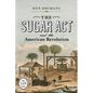 The Sugar ACT and the American Revolution - Hardcover