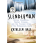 Slenderman: Online Obsession, Mental Illness, and the Violent Crime of Two Midwestern Girls - Hardcover