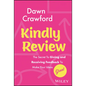 Kindly Review: The Secret to Giving and Receiving Feedback to Make Your Ideas Great - Hardcover