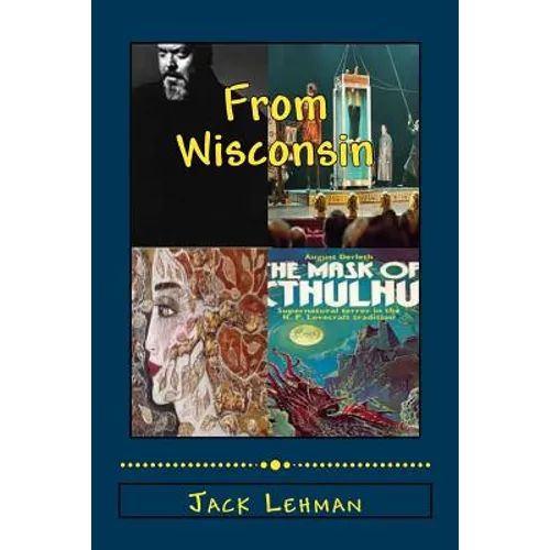 Out of Wisconsin: Orson Welles, Houdini, Lorine Niedecker, August Derleth - Paperback