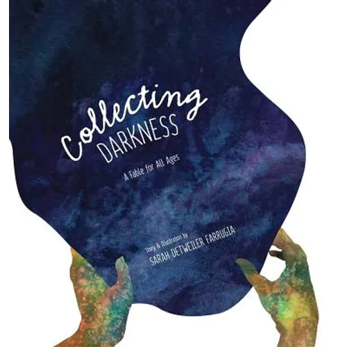 Collecting Darkness: A Fable for All Ages - Hardcover