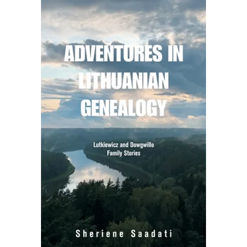 Adventures in Lithuanian Genealogy: Lutkiewicz and Dowgwillo Family Stories - Paperback