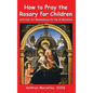How to Pray the Rosary for Children: With Color Art Masterpieces for the 20 Mysteries - Hardcover