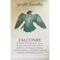 Falconry;General Management, Mews, Blocks, Perches, Bow Perch, Bathing, Condition, Feeding, Castings, Imping, Moulting, Various Diseases and General - Paperback