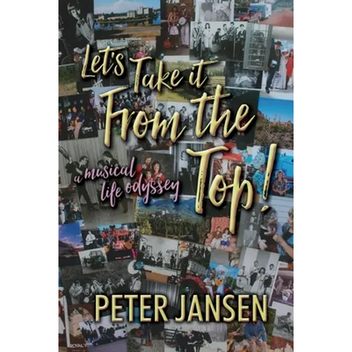 Let's Take it From the Top: A Musical Life Odyssey - Paperback