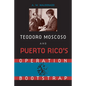 Teodore Moscoso and Puerto Rico's Operation Bootstrap - Hardcover