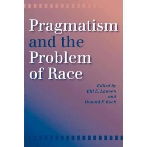 Pragmatism and the Problem of Race - Paperback