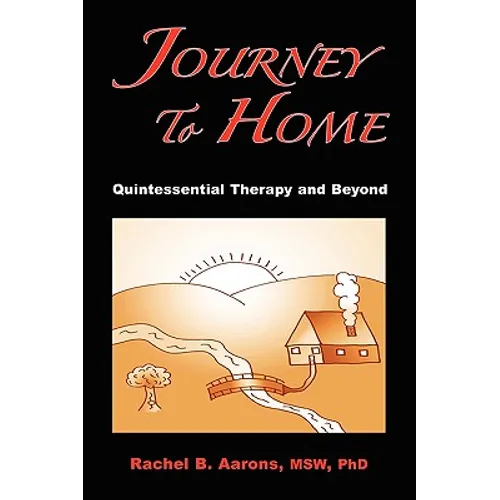 Journey to Home: Quintessential Therapy and Beyond - Paperback