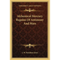Alchemical Mercury Regulus Of Antimony And Mars - Paperback