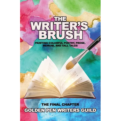 The Writer's Brush: Painting Colorful Poetry, Prose, Memoir, and Tall Tales - Paperback