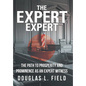 The Expert Expert: The Path to Prosperity and Prominence as an Expert Witness - Hardcover