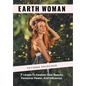Earth Woman: 7 Levels to Awaken Your Beauty, Feminine Power, and Influence. - Hardcover