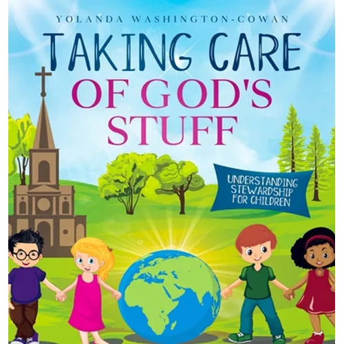 Taking Care of God's Stuff "Understanding Stewardship for Children" - Hardcover
