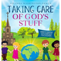 Taking Care of God's Stuff "Understanding Stewardship for Children" - Hardcover