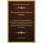 The Genesis and Control of Disease: An Attempt to Demonstrate the Pathological Possibilities of Emotional and Physical Maladjustment and Resultant Met - Hardcover