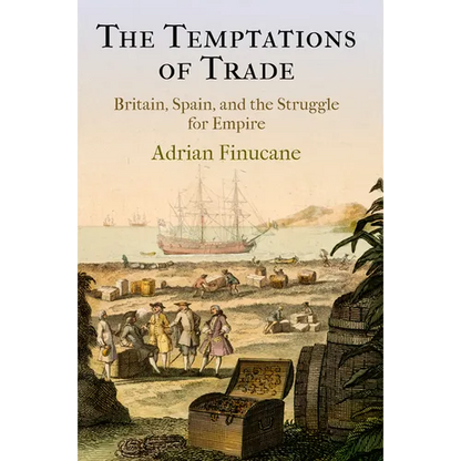 The Temptations of Trade: Britain, Spain, and the Struggle for Empire - Hardcover