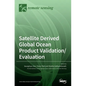 Satellite Derived Global Ocean Product Validation/Evaluation - Hardcover