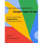 Step-by-step Guide to Google Apps Script 4 - Documents - Paperback