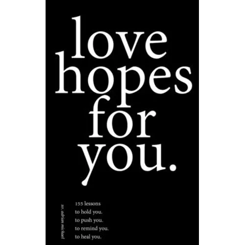 love hopes for you.: 155 lessons to hold you. to push you. to remind you. to heal you. - Paperback