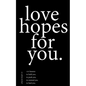 love hopes for you.: 155 lessons to hold you. to push you. to remind you. to heal you. - Paperback