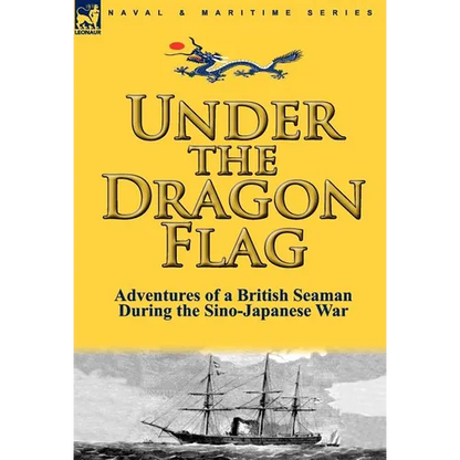 Under the Dragon Flag: the Adventures of a British Seaman During the Sino-Japanese War - Hardcover