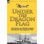 Under the Dragon Flag: the Adventures of a British Seaman During the Sino-Japanese War - Hardcover