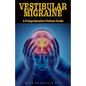 Vestibular Migraine: A comprehensive patient guide - Paperback