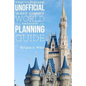 The Ultimate Unofficial Walt Disney World Planning Guide - Paperback