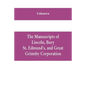 The manuscripts of Lincoln, Bury St. Edmund's, and Great Grimsby corporation; and of the deans and chapters of Worcester and Lichfield - Paperback