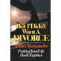 But I Didn't Want a Divorce: Putting Your Life Back Together - Paperback