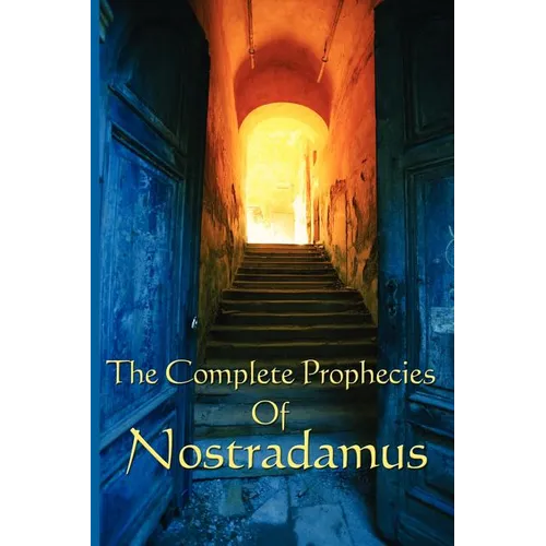 The Complete Prophecies of Nostradamus - Paperback