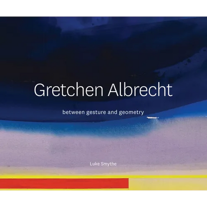 Gretchen Albrecht: Between Gesture and Geometry - Hardcover