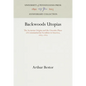 Backwoods Utopias: The Sectarian Origins and the Owenite Phase of Communitarian Socialism in America, 1663-1829 - Paperback