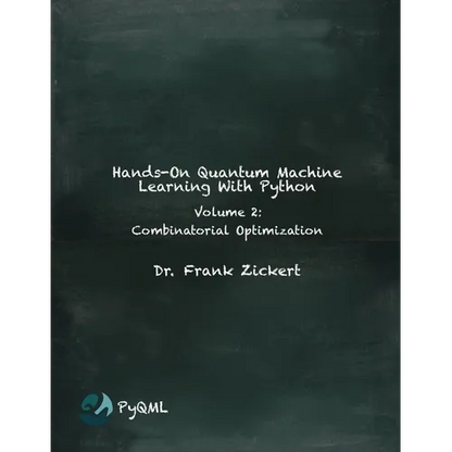 Hands-On Quantum Machine Learning With Python: Volume 2: Combinatorial Optimization - Paperback