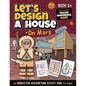 Let's Design A House On Mars: An Interactive Architecture Activity Book For Kids - Paperback