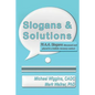 Slogans & Solutions: 76 A.A. Slogans Discussed and Placed in a Holistic Recovery Context - Paperback